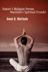 Couverture_Nature's Religion Versus Mankind's Spiritual Frauds!