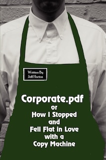 Front cover_Corporate.PDF or How I Stopped and Fell Flat in Love with a Copy Machine