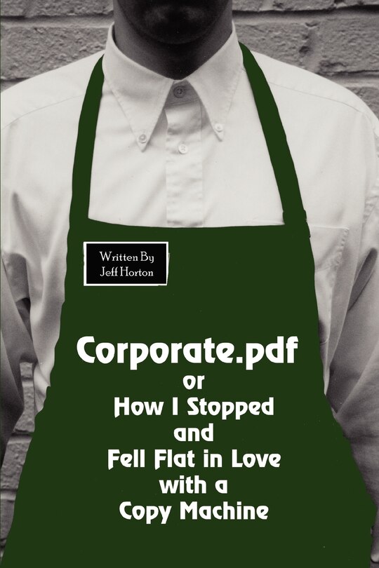 Front cover_Corporate.PDF or How I Stopped and Fell Flat in Love with a Copy Machine