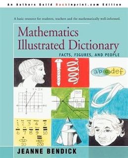 Mathematics Illustrated Dictionary: Facts, Figures, And People