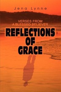 Reflections of Grace: Verses from a Blessed Believer