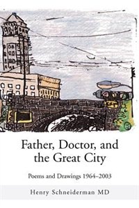 Father, Doctor, and the Great City: Poems and Drawings 1964-2003