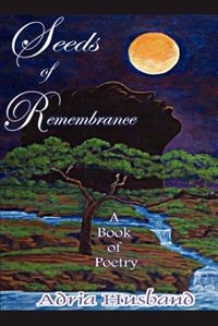 Seeds of Remembrance: A Book of Poetry