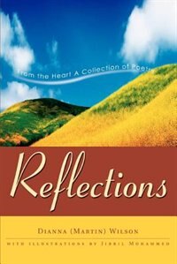 Reflections: From the Heart A Collection of Poetry