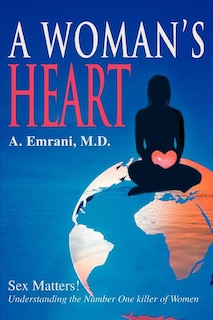 A Woman's Heart: Sex Matters!understanding the Number One Killer of Women