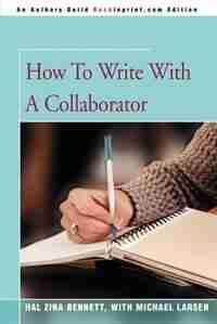 How to Write with a Collaborator de Hal Zina Bennett