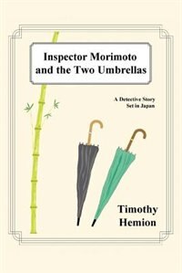 Inspector Morimoto and the Two Umbrellas: A Detective Story Set in Japan