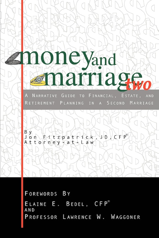 Money and Marriage Two: A Narrative Guide to Financial, Estate, and Retirement Planning in a Second Marriage