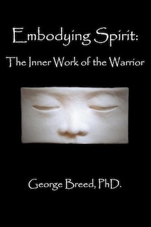 Embodying Spirit: The Inner Work of the Warrior