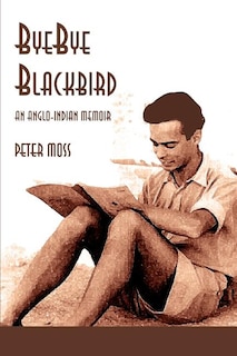 Bye-Bye Blackbird: An Anglo-Indian Memoir