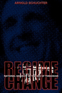 Regime Change: National Security in the Age of Terrorism