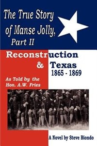 The True Story of Manse Jolly, Part II: As Told by the Hon. A.W. Fries
