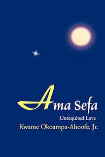 Ama Sefa: Unrequited Love