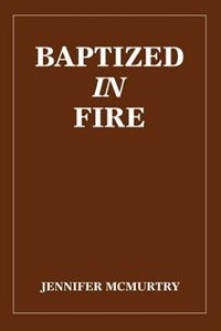 Baptized in Fire