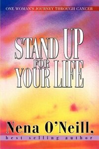 Stand Up For Your Life: One Woman's Journey Through Cancer