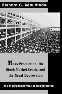 Mass Production, The Stock Market Crash, And The Great Depression: The Macroeconomics Of Electrification