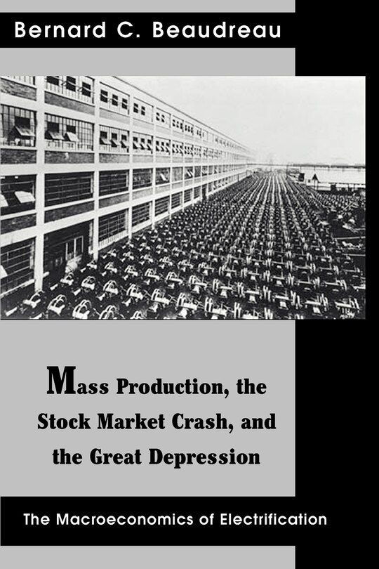 Mass Production, The Stock Market Crash, And The Great Depression: The Macroeconomics Of Electrification