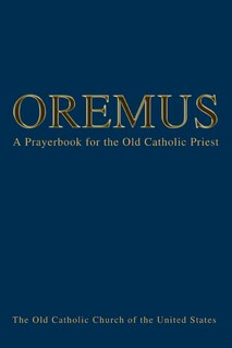 Oremus: A Prayerbook for the Old Catholic Priest