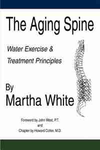 The Aging Spine: Water Exercise & Treatment Principles de Martha White