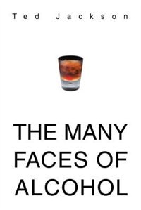 Front cover_The Many Faces Of Alcohol