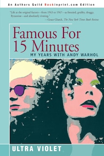 Famous For 15 Minutes: My Years With Andy Warhol