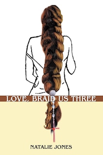 Front cover_Love, Braid Us Three