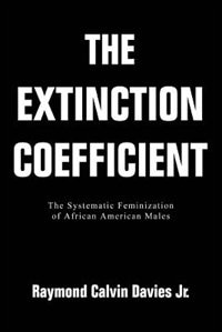 The Extinction Coefficient: The Systematic Feminization of African American Males