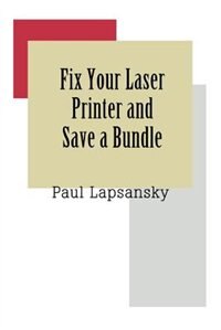 Couverture_Fix Your Laser Printer and Save a Bundle