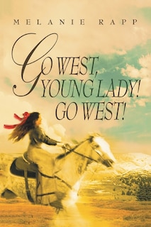 Front cover_Go West, Young Lady! Go West!
