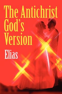 Front cover_The Antichrist God's Version