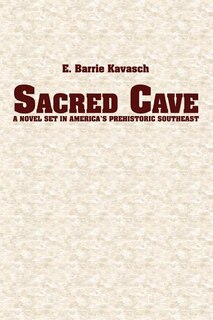 Sacred Cave: A Novel Set In America's Prehistoric Southeast