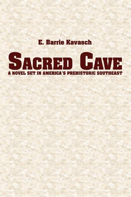 Sacred Cave: A Novel Set In America's Prehistoric Southeast