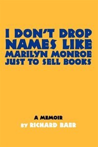 Couverture_I Don't Drop Names like Marilyn Monroe Just to Sell Books