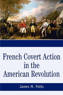Front cover_French Covert Action in the American Revolution