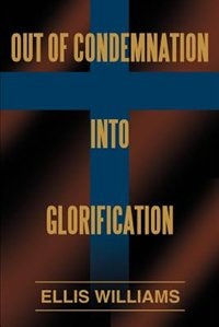 Front cover_Out of Condemnation Into Glorification