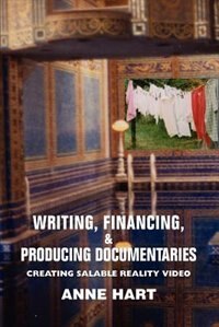 Front cover_Writing, Financing, & Producing Documentaries