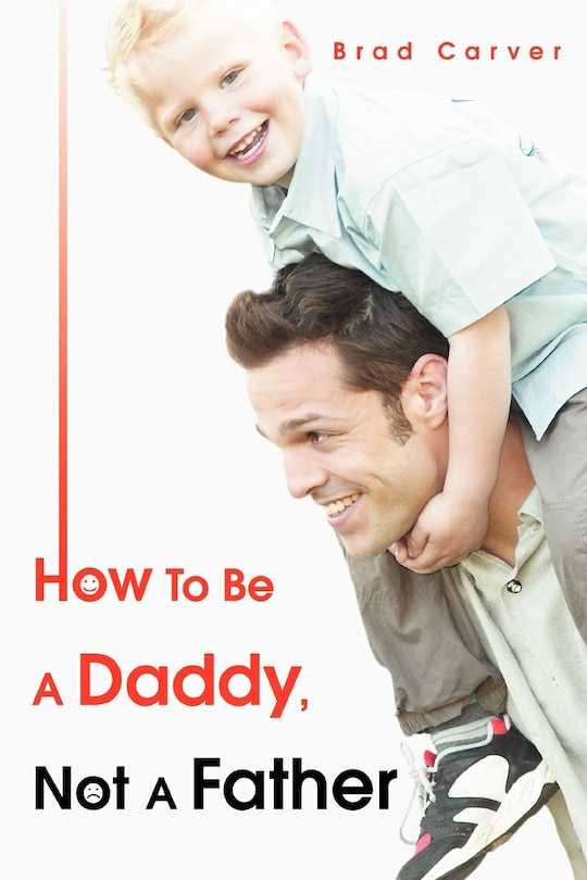 Front cover_How to Be a Daddy, Not a Father