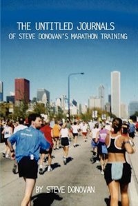 Front cover_The Untitled Journals of Steve Donovan's Marathon Training