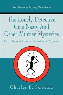 Front cover_The Lonely Detective Gets Nasty and Other Murder Mysteries