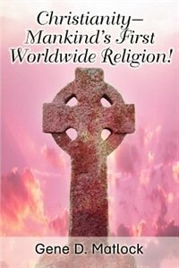 Front cover_Christianity--mankind's First Worldwide Religion!