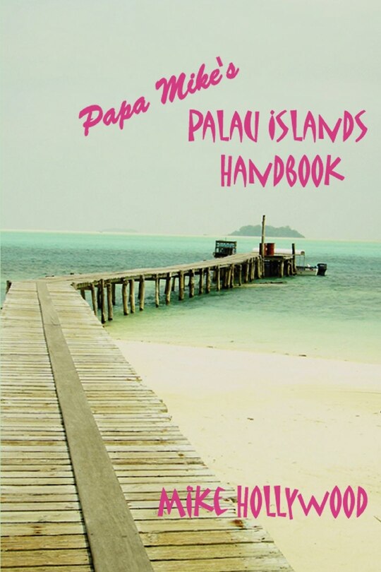 Front cover_Papa Mike's Palau Islands Handbook
