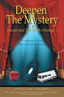 Deepen The Mystery: Science and The South Onstage