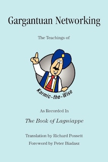 Gargantuan Networking: The Teachings of Karmic the Wise As Recorded In The Book of Lagniappe