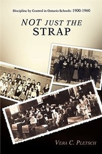 Not Just the Strap: Discipline by Control in Ontario Schools: 1900-1960