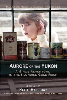 Aurore of the Yukon: A Girl's Adventure in the Klondike Gold Rush