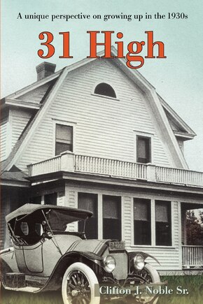 31 High: A unique perspective on growing up in the 1930s