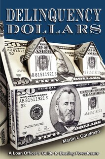 Delinquency Dollars: A Loan Officer's Guide to Beating Foreclosure