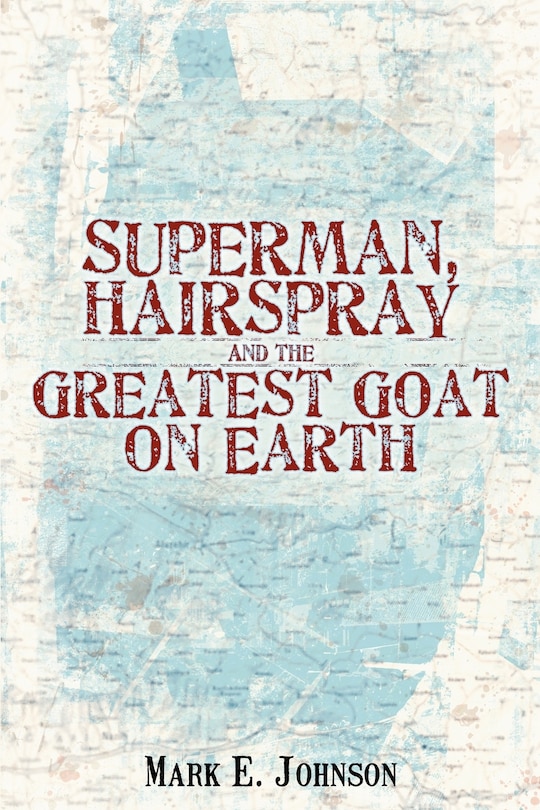 Superman, Hairspray And The Greatest Goat On Earth