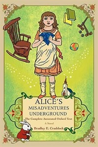 Alice's Misadventures Underground: The Complete Annotated Oxford Text