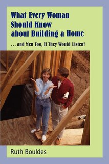 Front cover_What Every Woman Should Know about Building a Home